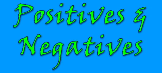 Positives and Negatives. 