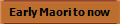 Early Maori to now